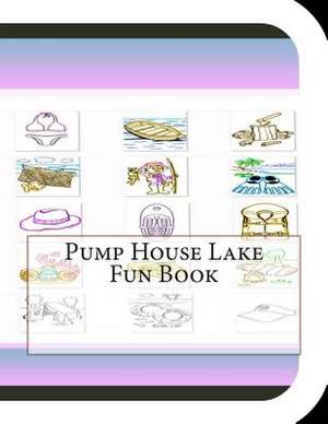 Pump House Lake Fun Book de Jobe Leonard