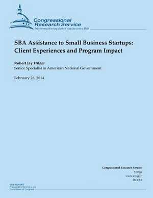 Sba Assistance to Small Business Startups de Robert Jay Dilger