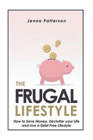 The Frugal Lifestyle de Jenna Patterson