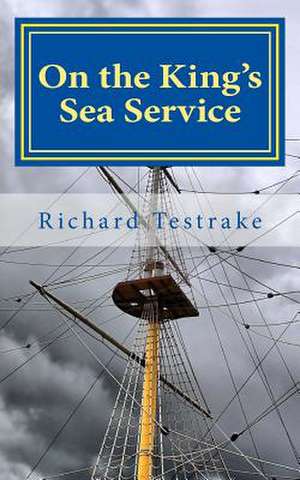 On the King's Sea Service de Richard Testrake