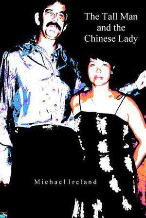 The Tall Man and the Chinese Lady de MR Michael Victor Ireland