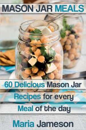 Mason Jar Meals de Maria Jameson