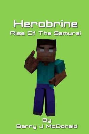 Herobrine Rise of the Samurai de Barry J. McDonald