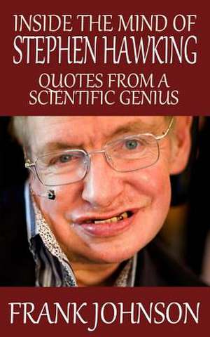 Inside the Mind of Stephen Hawking de Frank Johnson