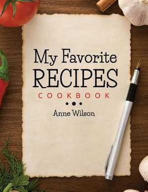 My Favorite Recipes de Anne Wilson