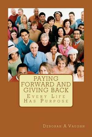 Paying Forward and Giving Back de Deborah a. Vaughn