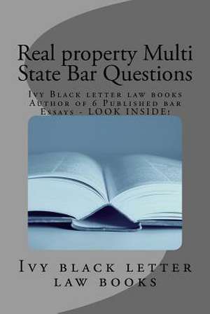 Real Property Multi State Bar Questions de Ivy Black Letter Law Books