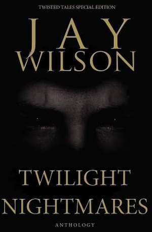 Twilight Nightmares de Jay Wilson