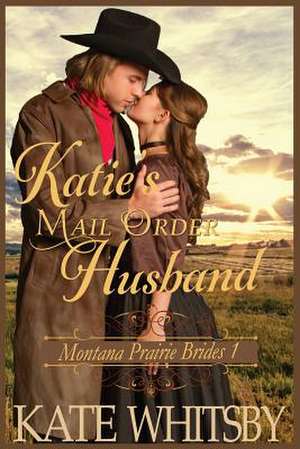 Katie's Mail Order Husband de Kate Whitsby