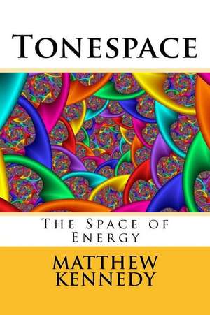 Tonespace de Matthew R. Kennedy