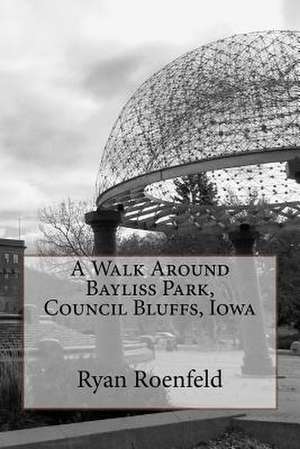 A Walk Around Bayliss Park, Council Bluffs, Iowa de Ryan Roenfeld