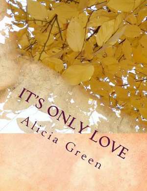 It's Only Love de MS Alicia M. Green