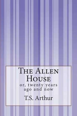 The Allen House de T. S. Arthur