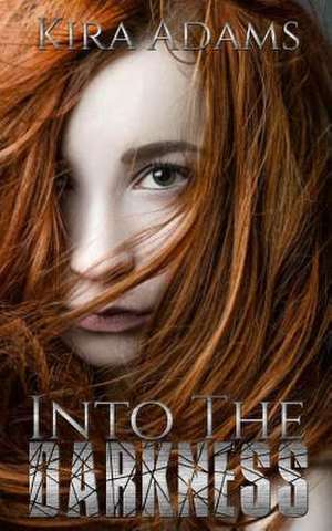 Into the Darkness de Kira Adams