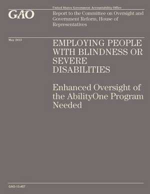 Employing People with Blindness or Servere Disabilities de Government Accountability Office (U S )