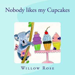 Nobody Likes My Cupcakes de Willow Rose