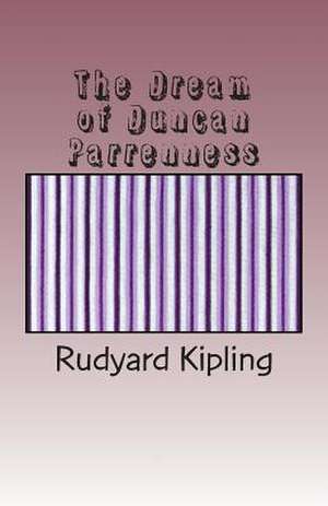 The Dream of Duncan Parrenness de Rudyard Kipling