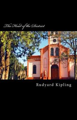 The Head of the District de Rudyard Kipling