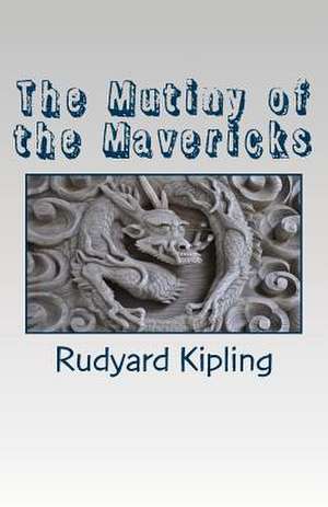 The Mutiny of the Mavericks de Rudyard Kipling