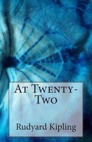 At Twenty-Two de Rudyard Kipling