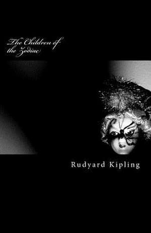 The Children of the Zodiac de Rudyard Kipling