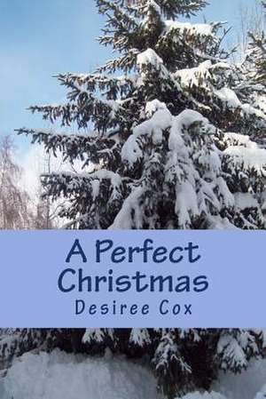 A Perfect Christmas de Desiree Cox