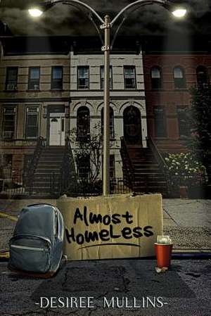 Almost Homeless de Desiree Mullins