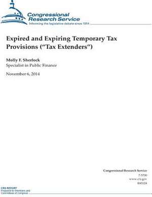 Expired and Expiring Temporary Tax Provisions (Tax Extenders) de Congressional Research Service