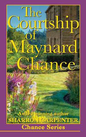 The Courtship of Maynard Chance de Sharron Carpenter