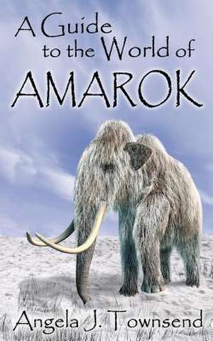 A Guide to the World of Amarok de Angela J. Townsend