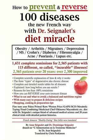 How to prevent & reverse 100 diseases the new French way with Dr. Seignalet's diet miracle de Dr. Dominique Seignalet