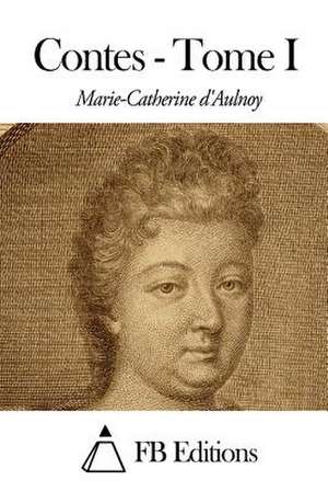 Contes - Tome I de Marie-Catherine D' Aulnoy