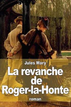 La Revanche de Roger-La-Honte de Jules Mary