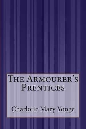 The Armourer's Prentices de Charlotte Mary Yonge