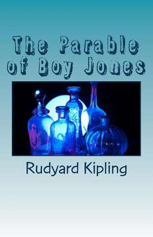 The Parable of Boy Jones de Rudyard Kipling