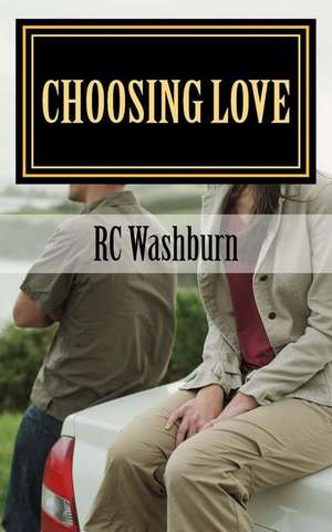 Choosing Love de Rc Washburn