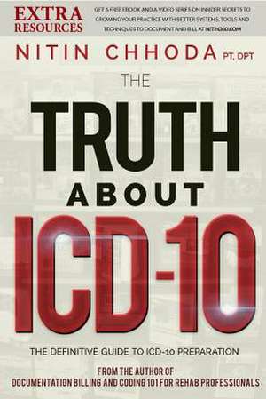 The Truth about ICD-10 de Nitin Chhoda