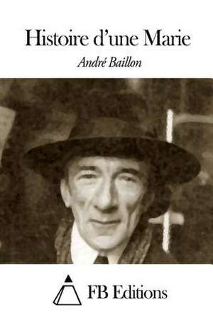 Histoire D'Une Marie de Andre Baillon