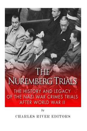 The Nuremberg Trials de Charles River Editors