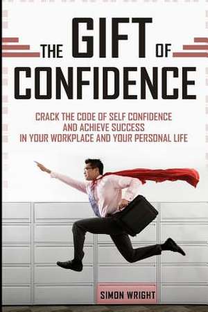 The Gift of Confidence de Simon Wright