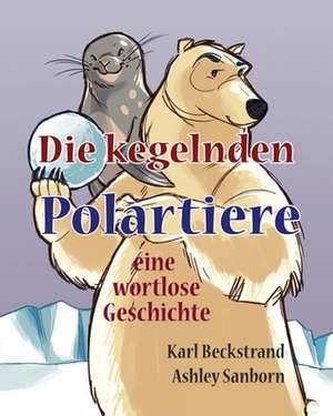 Die Kegelnden Polartiere de Karl Beckstrand