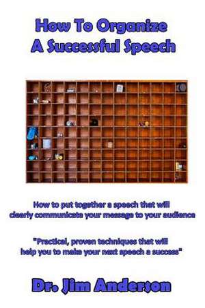 How to Organize a Successful Speech de Jim Anderson