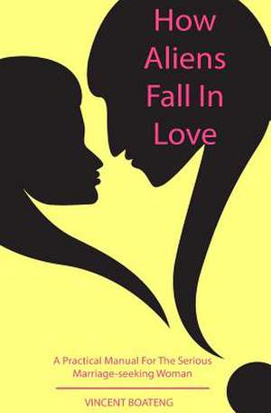 How Aliens Fall in Love de Vincent Boateng