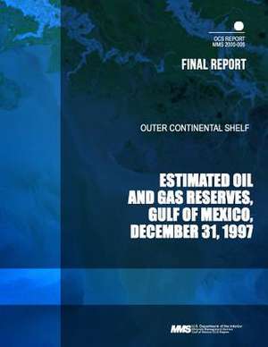 Outer Continental Shelf Estimated Oil and Gas Reserves, Gulf of Mexico, December 31, 1997 de U. S. Department of the Interior