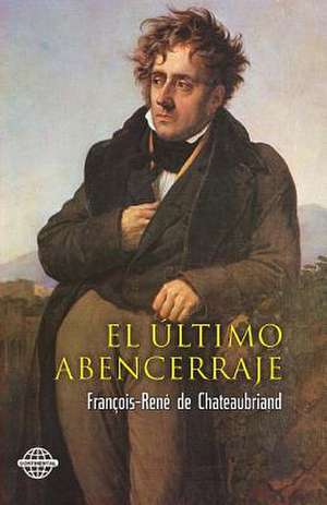 El Ultimo Abencerraje de Francois Rene De Chateaubriand