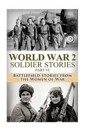 WWII Soldier Stories Part VI de Ryan Jenkins