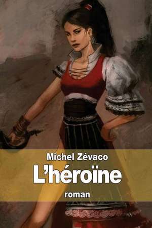 L'Heroine de Michel Zevaco