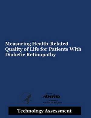 Measuring Health-Related Quality of Life for Patients with Diabetic Retinopathy de Agency for Healthcare Resea And Quality