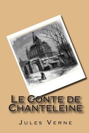 Le Conte de Chanteleine de Verne, M. Jules