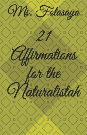 21 Affirmations for the Naturalistah de MS Folasayo